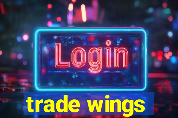 trade wings