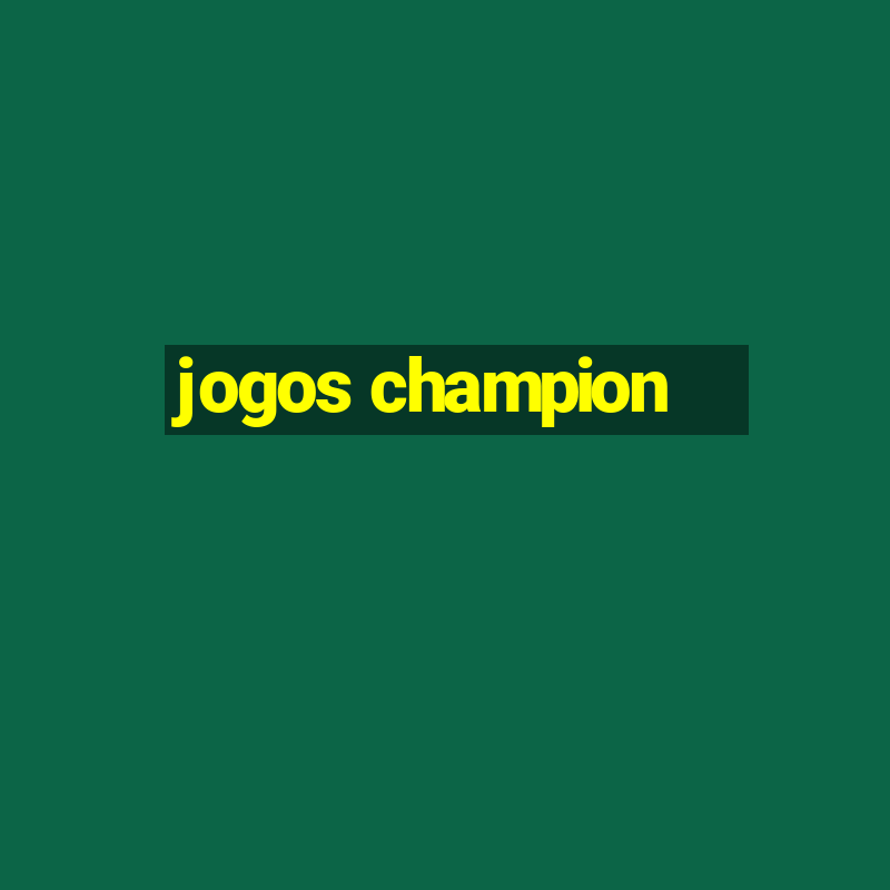 jogos champion