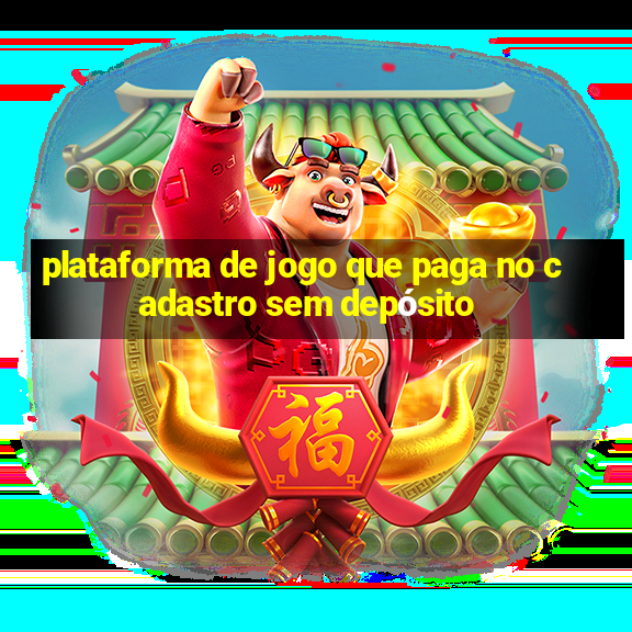 plataforma de jogo que paga no cadastro sem depósito