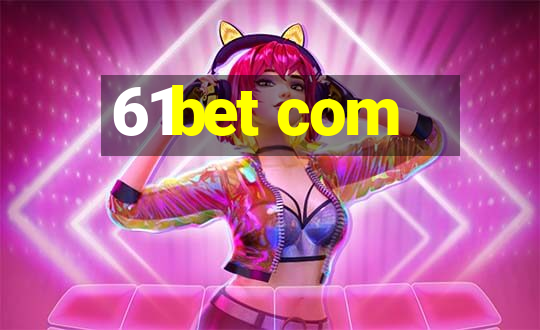 61bet com