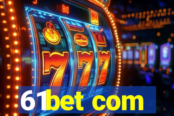 61bet com