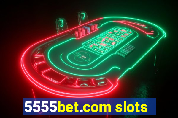 5555bet.com slots