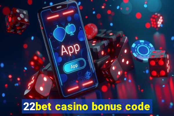 22bet casino bonus code