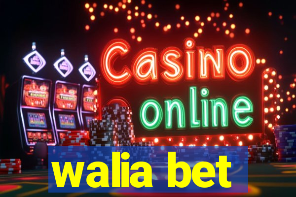 walia bet