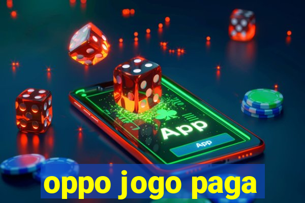 oppo jogo paga