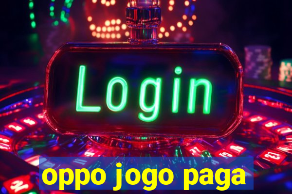 oppo jogo paga