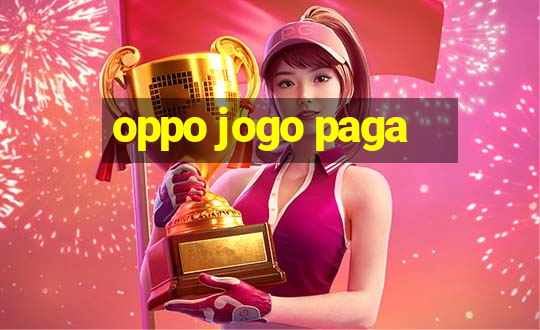 oppo jogo paga