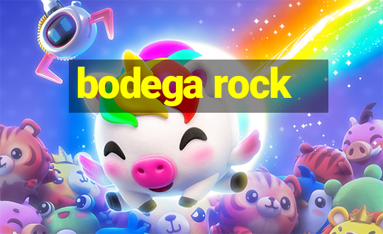 bodega rock