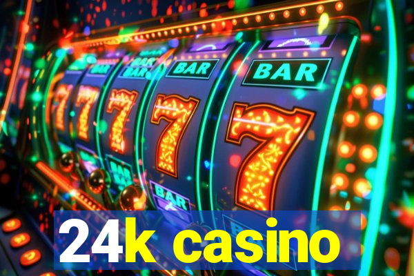 24k casino