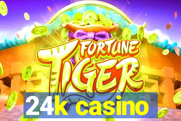 24k casino