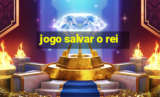 jogo salvar o rei