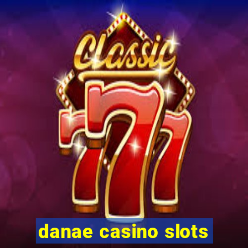 danae casino slots