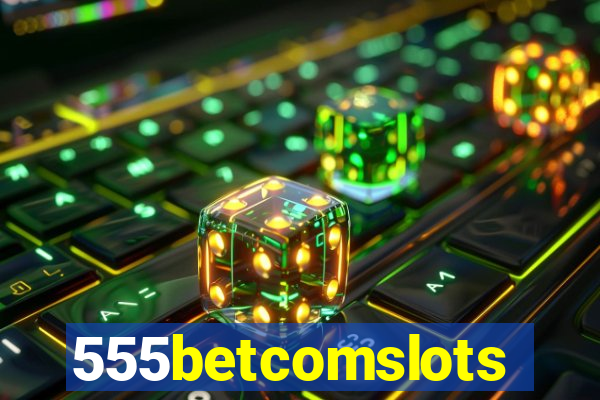 555betcomslots