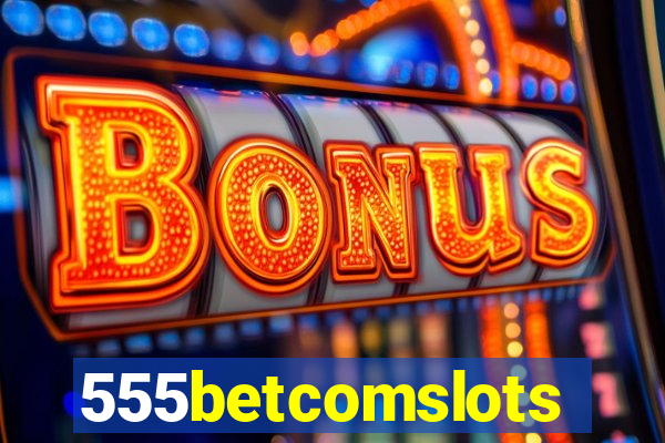 555betcomslots