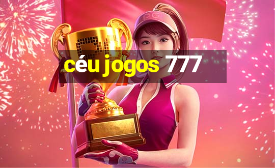 céu jogos 777