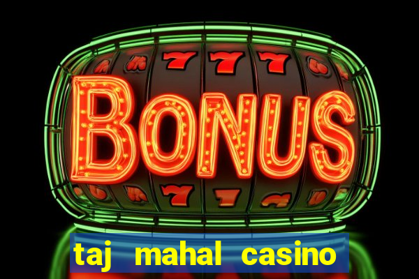 taj mahal casino in atlantic city