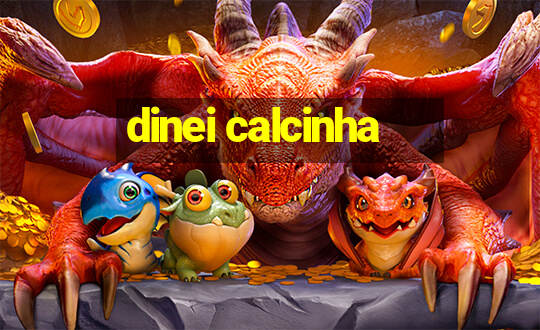 dinei calcinha