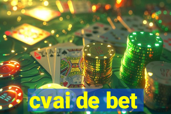 cvai de bet