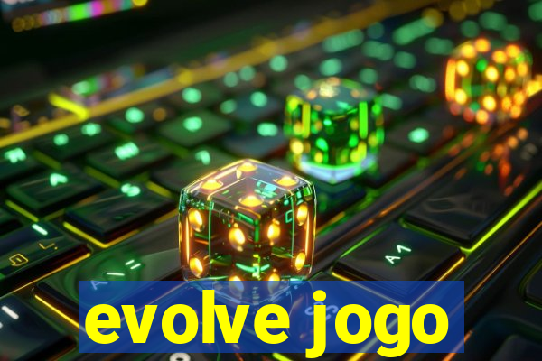 evolve jogo