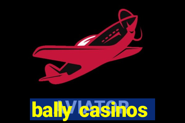 bally casinos