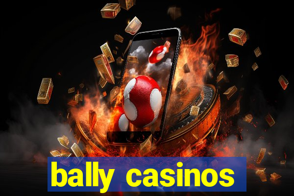 bally casinos