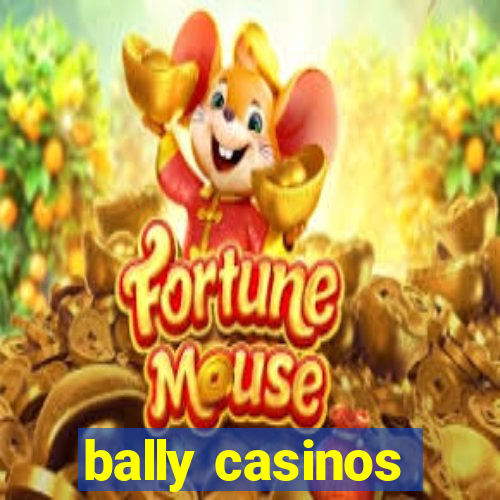 bally casinos