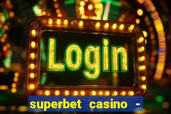 superbet casino - games online