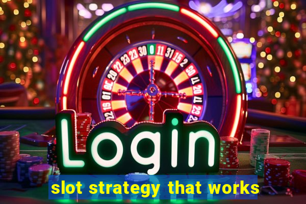 slot strategy that works