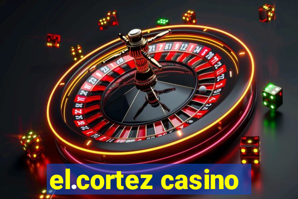 el.cortez casino