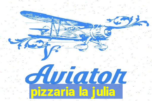 pizzaria la julia