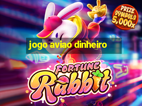 jogo aviao dinheiro