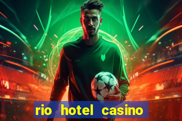 rio hotel casino las vegas