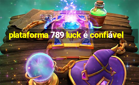 plataforma 789 luck é confiável