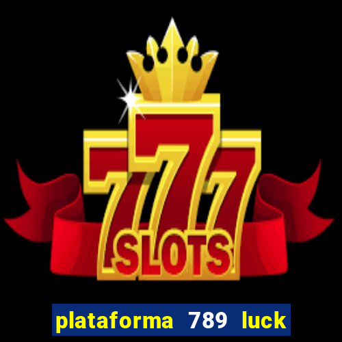 plataforma 789 luck é confiável