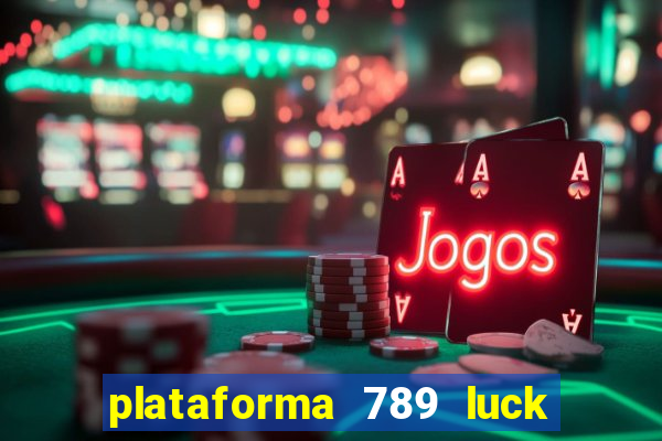 plataforma 789 luck é confiável