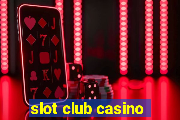 slot club casino