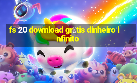 fs 20 download gr谩tis dinheiro infinito