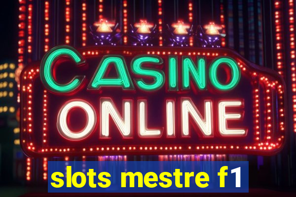 slots mestre f1