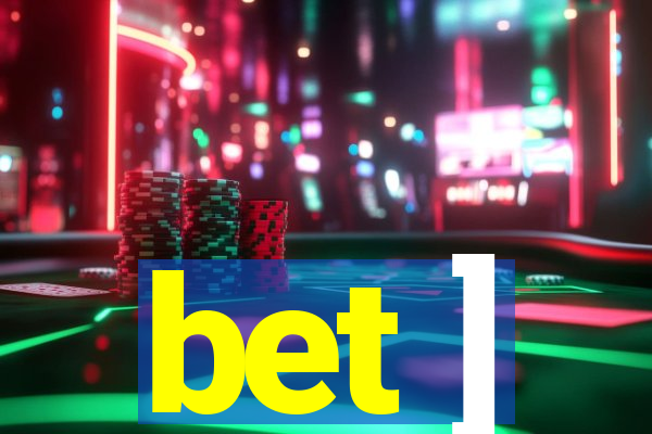 bet ]