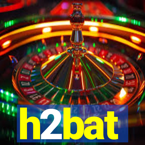 h2bat