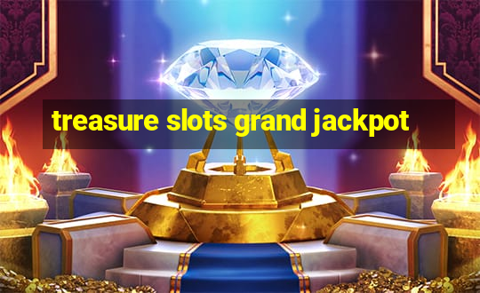 treasure slots grand jackpot