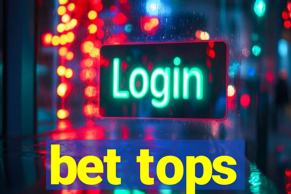 bet tops