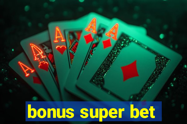 bonus super bet