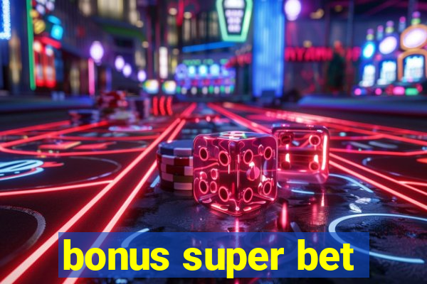 bonus super bet