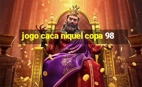 jogo caca niquel copa 98