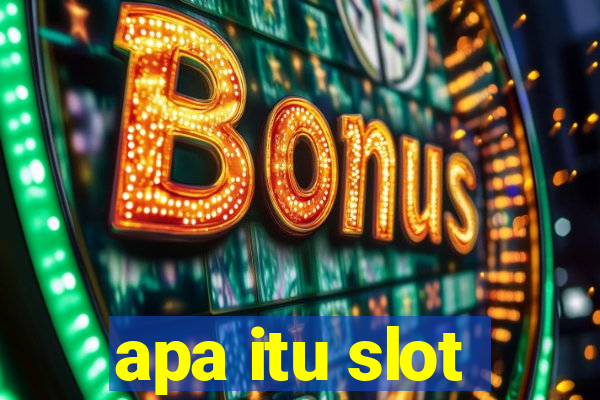 apa itu slot