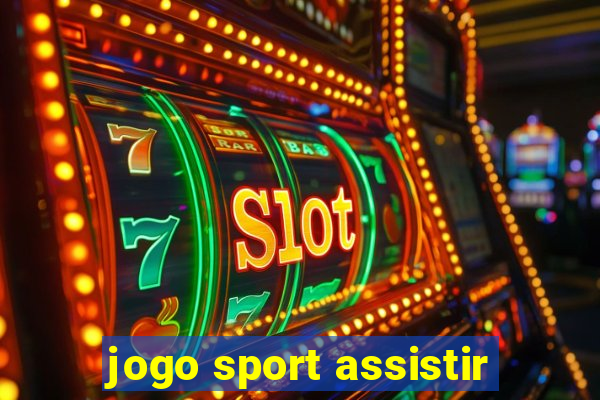 jogo sport assistir