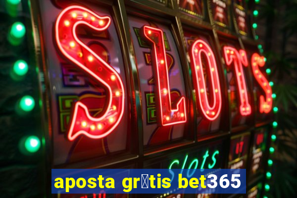 aposta gr谩tis bet365