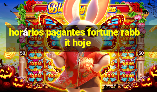 horários pagantes fortune rabbit hoje