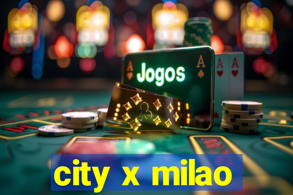 city x milao